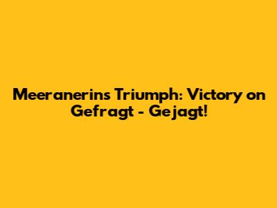 Meeranerin's Triumph: Victory on 'Gefragt - Gejagt'!