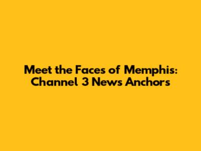 Meet the Faces of Memphis: Channel 3 News Anchors