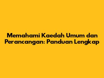 Memahami Kaedah Umum dan Perancangan: Panduan Lengkap