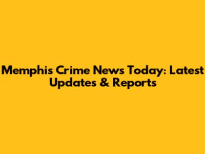 Memphis Crime News Today: Latest Updates & Reports