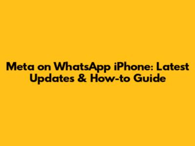 Meta on WhatsApp iPhone: Latest Updates & How-to Guide