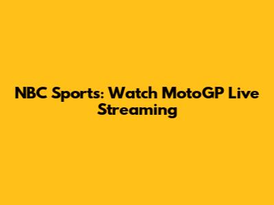 NBC Sports: Watch MotoGP Live Streaming
