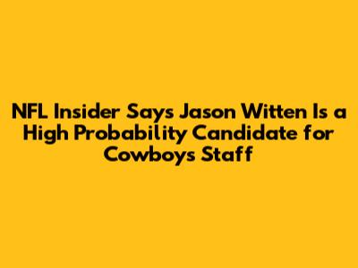 NFL Insider Says Jason Witten Is a High Probability Candidate for Cowboys Staff