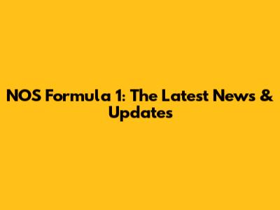 NOS Formula 1: The Latest News & Updates