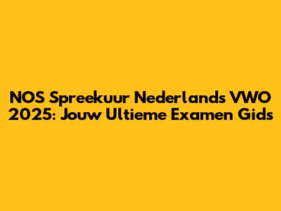 NOS Spreekuur Nederlands VWO 2025: Jouw Ultieme Examen Gids