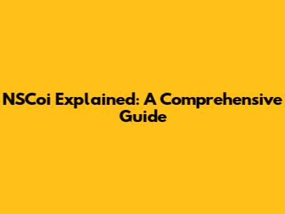 NSCoi Explained: A Comprehensive Guide