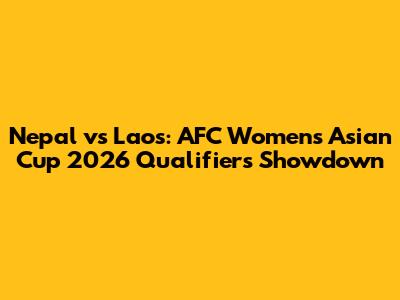 Nepal vs Laos: AFC Women's Asian Cup 2026 Qualifiers Showdown