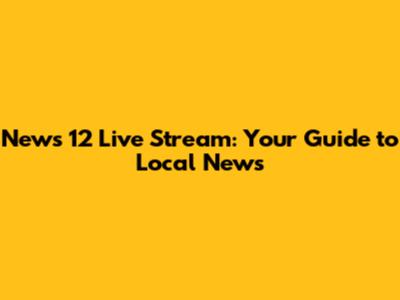 News 12 Live Stream: Your Guide to Local News