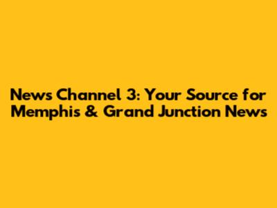 News Channel 3: Your Source for Memphis & Grand Junction News