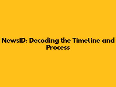 NewsID: Decoding the Timeline and Process