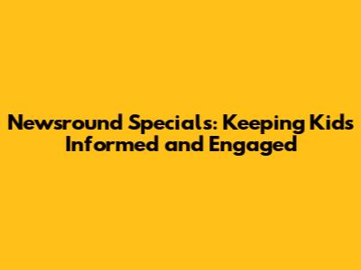 Newsround Specials: Keeping Kids Informed and Engaged