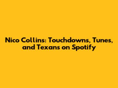 Nico Collins: Touchdowns, Tunes, and Texans on Spotify