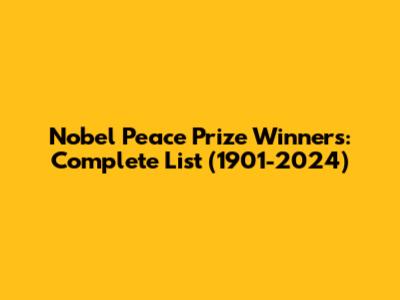 Nobel Peace Prize Winners: Complete List (1901-2024)