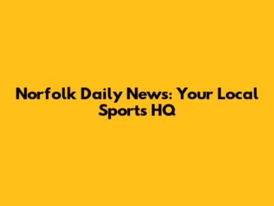 Norfolk Daily News: Your Local Sports HQ