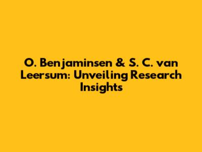O. Benjaminsen & S. C. van Leersum: Unveiling Research Insights