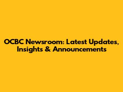 OCBC Newsroom: Latest Updates, Insights & Announcements