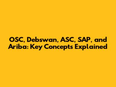 OSC, Debswan, ASC, SAP, and Ariba: Key Concepts Explained