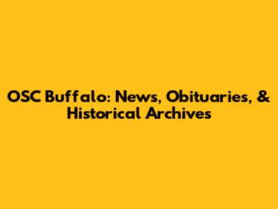 OSC Buffalo: News, Obituaries, & Historical Archives