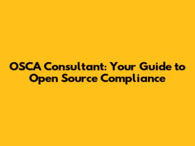 OSCA Consultant: Your Guide to Open Source Compliance