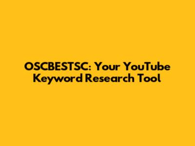 OSCBESTSC: Your YouTube Keyword Research Tool