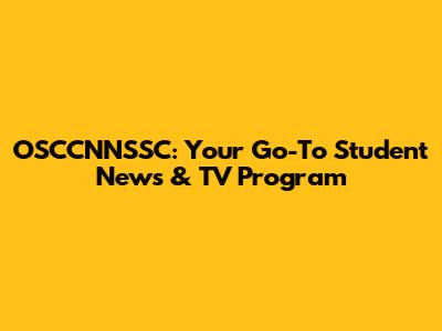 OSCCNNSSC: Your Go-To Student News & TV Program