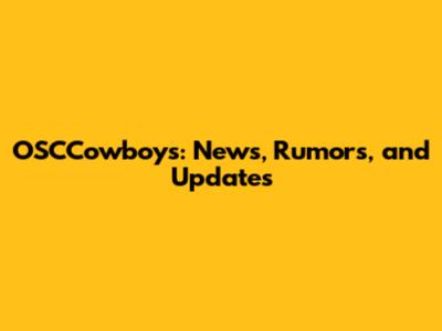 OSCCowboys: News, Rumors, and Updates