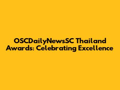 OSCDailyNewsSC Thailand Awards: Celebrating Excellence