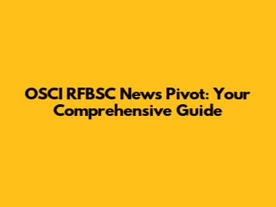 OSCI RFBSC News Pivot: Your Comprehensive Guide