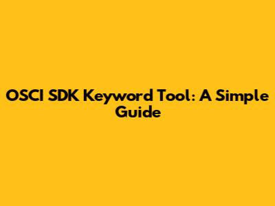 OSCI SDK Keyword Tool: A Simple Guide