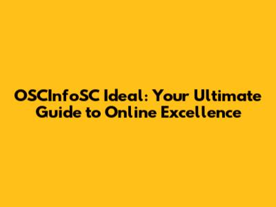 OSCInfoSC Ideal: Your Ultimate Guide to Online Excellence