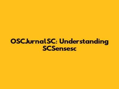 OSCJurnalSC: Understanding SCSensesc