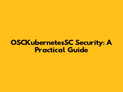 OSCKubernetesSC Security: A Practical Guide