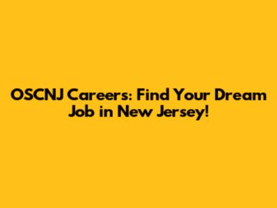 OSCNJ Careers: Find Your Dream Job in New Jersey!