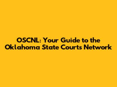 OSCNL: Your Guide to the Oklahoma State Courts Network