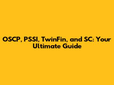 OSCP, PSSI, TwinFin, and SC: Your Ultimate Guide