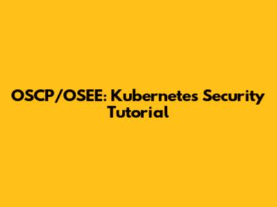 OSCP/OSEE: Kubernetes Security Tutorial