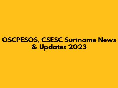 OSCPESOS, CSESC Suriname News & Updates 2023