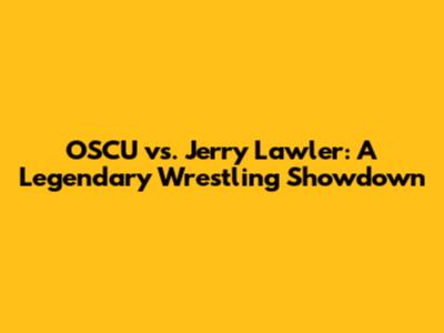 OSCU vs. Jerry Lawler: A Legendary Wrestling Showdown