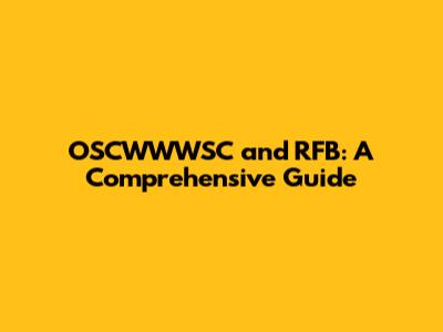 OSCWWWSC and RFB: A Comprehensive Guide