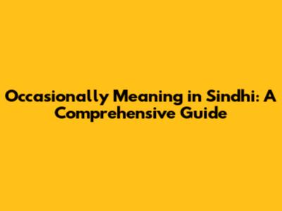 Occasionally Meaning in Sindhi: A Comprehensive Guide