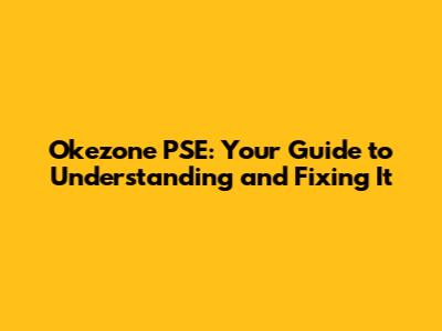 Okezone PSE: Your Guide to Understanding and Fixing It