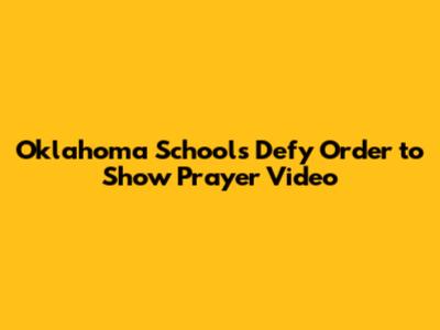 Oklahoma Schools Defy Order to Show Prayer Video