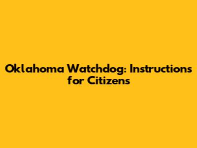 Oklahoma Watchdog: Instructions for Citizens