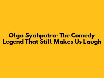 Olga Syahputra: The Comedy Legend That Still Makes Us Laugh