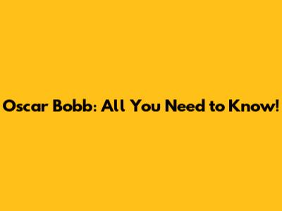 Oscar Bobb: All You Need to Know!