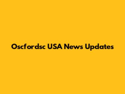 Oscfordsc USA News Updates