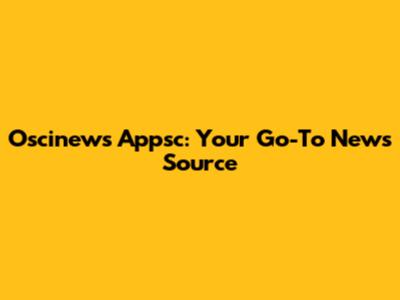 Oscinews Appsc: Your Go-To News Source