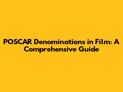 POSCAR Denominations in Film: A Comprehensive Guide