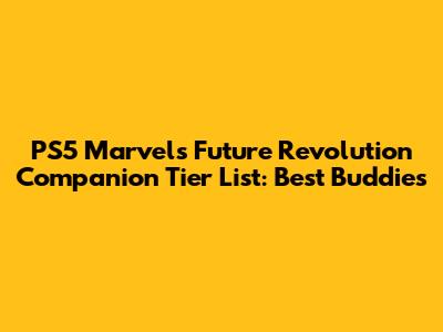 PS5 Marvel's Future Revolution Companion Tier List: Best Buddies