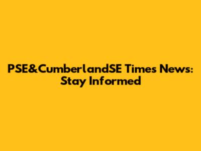 PSE&CumberlandSE Times News: Stay Informed
